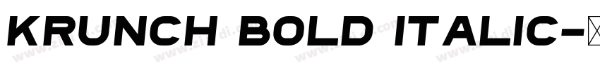 Krunch Bold Italic字体转换
